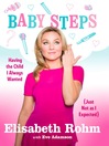 Baby Steps (eBook): Having the Child I Always Wanted (Just Not as I Expected)